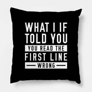 What I If Told You Pillow