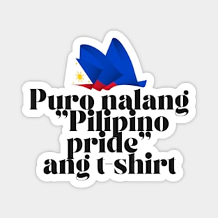 Philippines Pride joke humor: Puro nalang Pilipino Pride and t shirt with Philippines Flag Magnet