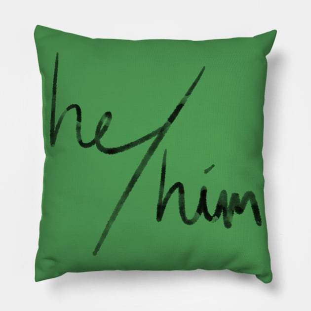He/Him (black & green) Pillow by AlexTal
