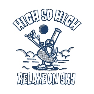 high so high T-Shirt