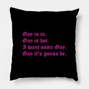 Gay in in (small pink text) Pillow