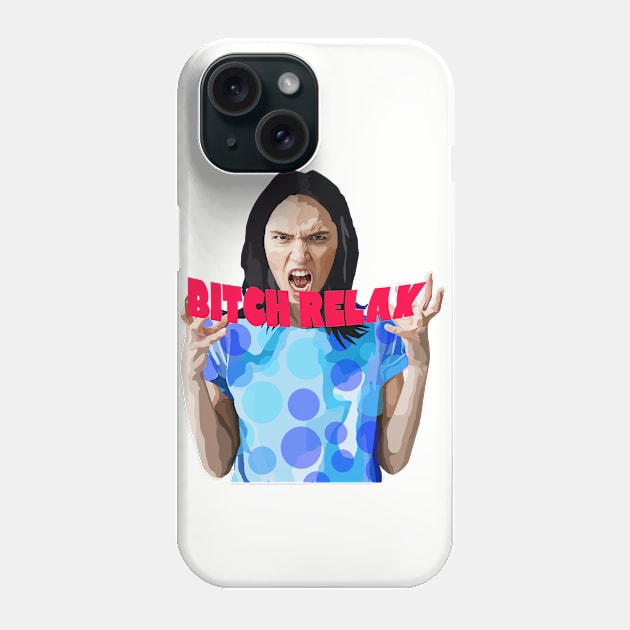 RELAX BITCH Phone Case by Lynndarakos