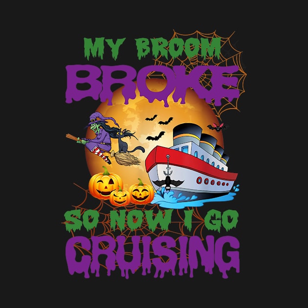 My broom broke so now i go cruising Halloween cruise women by Ortizhw