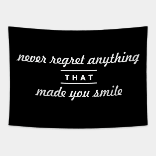 Never Regret Anything that Made You Smile Tapestry