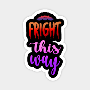 Fright this way Magnet