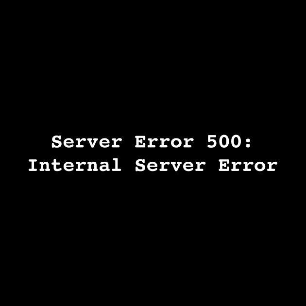 Error 500: Internal Server Error by RandomNerd