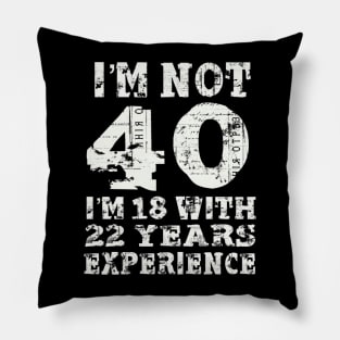 I’m not 40 i’m 18 with 22 years experience Pillow