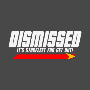 Dismissed! T-Shirt