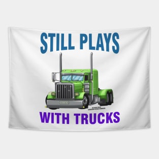 Still Plays With Trucks Semi Truck Trucker Novelty Gift Tapestry