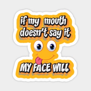 IF MY MOUTH DOESN'T SAY || FUNNY QUOTES Magnet