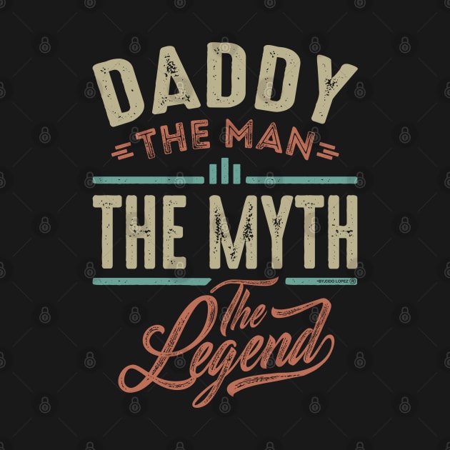 Daddy The Myth The Legend by cidolopez