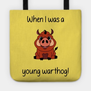 When I was a young warthog! Tote