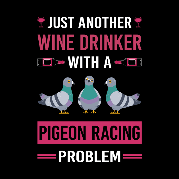 Wine Drinker Pigeon Racing Race by Good Day