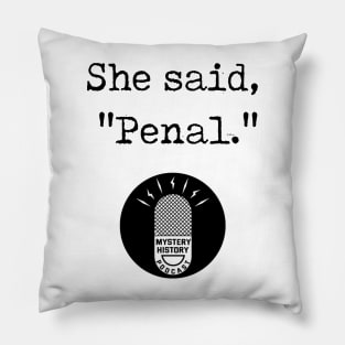 "She Said Penal" Pillow