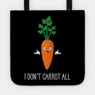 I Don't Carrot All Tote