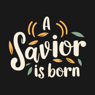 A savior is born T-Shirt