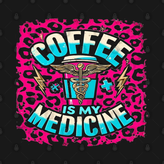 Coffee Is My Medicine by BLKPHNX DESIGNS