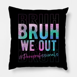 Bruh We Out Teacher Summer Break Last Day Of School Tie Dye Pillow