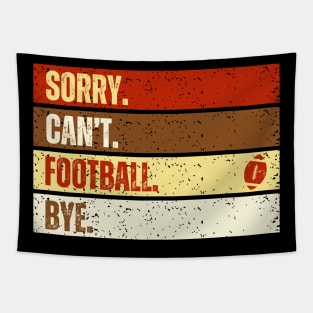 Sorry Can't Football Bye Funny American Football Quotes Tapestry