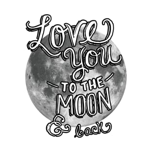 Love you to the Moon and Back - Moon T-Shirt