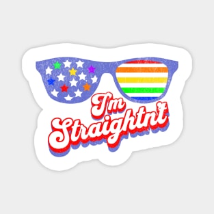 I'm Straightn't - Funny LGBTQ Quote Magnet