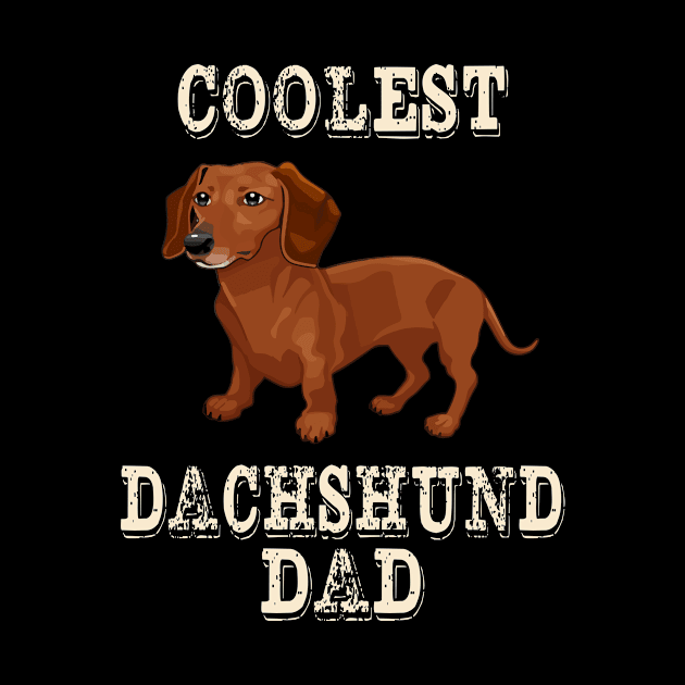 Coolest Dachshund Dog Dad by rezaabolghasemitam