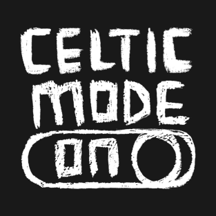 Celtic Mode ON for Celtics Fans T-Shirt