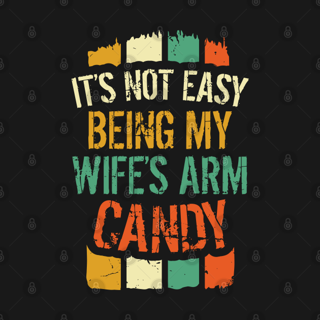 It S Not Easy Being My Wife S Arm Candy Husband Hoodie Teepublic