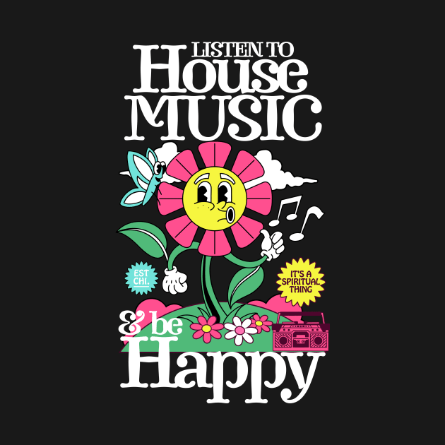 HOUSE MUSIC - Listen and Be Happy (white) by DISCOTHREADZ 