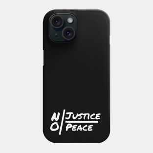 NO Justice NO Peace Phone Case