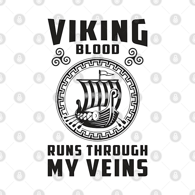 Viking Blood Runs Through My Veins Valhalla Norse by T-Shirt.CONCEPTS