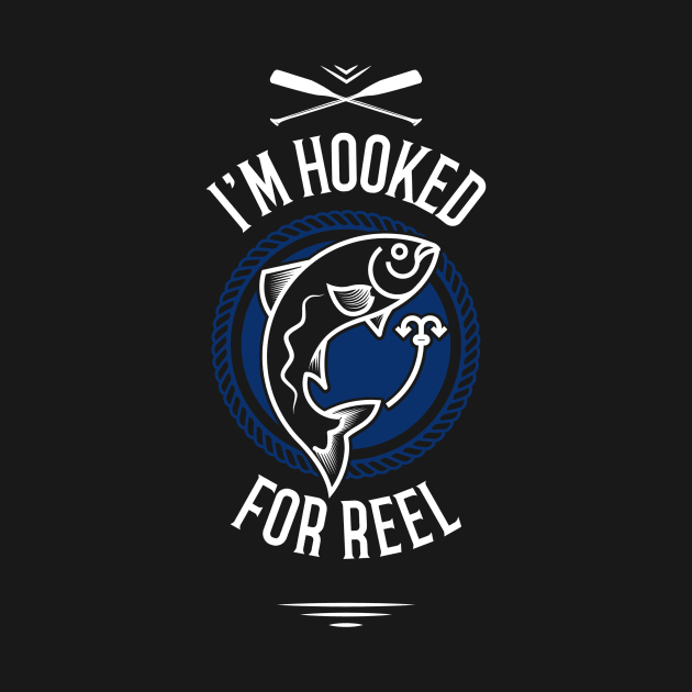 For Reel, I'm Hooked Fisherman by OldCamp