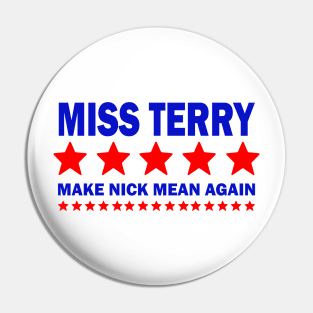 Miss Terry Make Nick Mean Again Pin