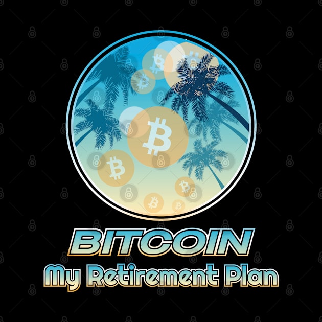 Bitcoin my retirement plan, blockchain, cryptocurrencies by Lekrock Shop