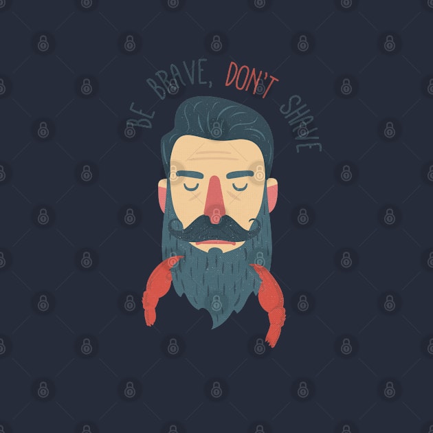 Be brave, don't shave by BeardyGraphics