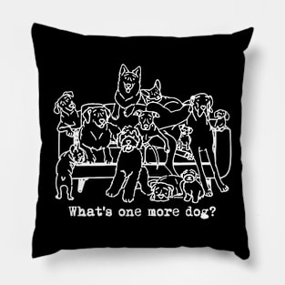 What’s One More Dog Funny For Men Women Pillow