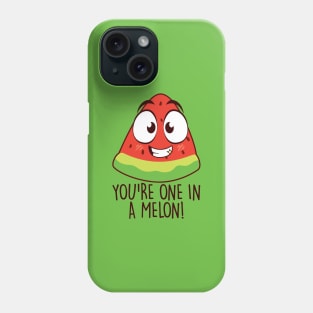 You're one in a melon Phone Case