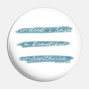 Beautiful Inheritance Psalm 16:6 Pin