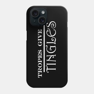 tropes give me tingles Phone Case