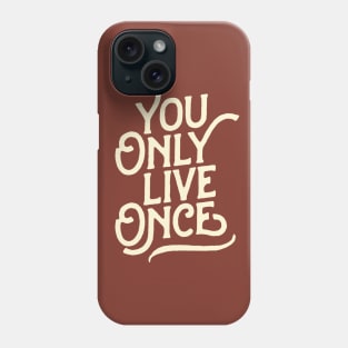 You Only Live Once Phone Case