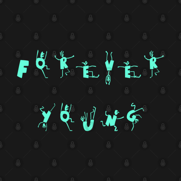 Discover Forever Young - Forever Young - T-Shirt