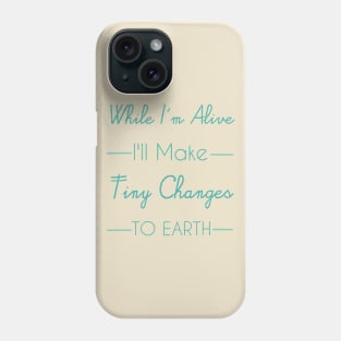 Make Tiny Changes to Earth Phone Case