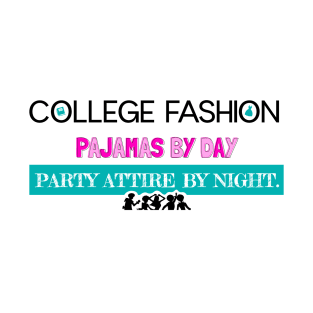 College Fashion Pajamas by day Party Attire by night. T-Shirt