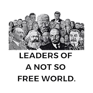 Leaders of A Not So Free World T-Shirt