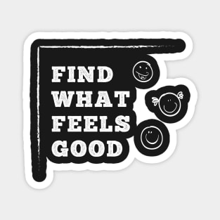 Find What Feels Good Magnet