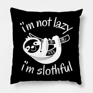 I'm Not lazy I'm Slothful Pillow