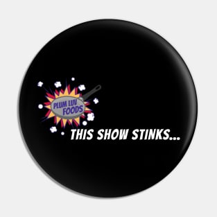 this show stinks (white) Pin