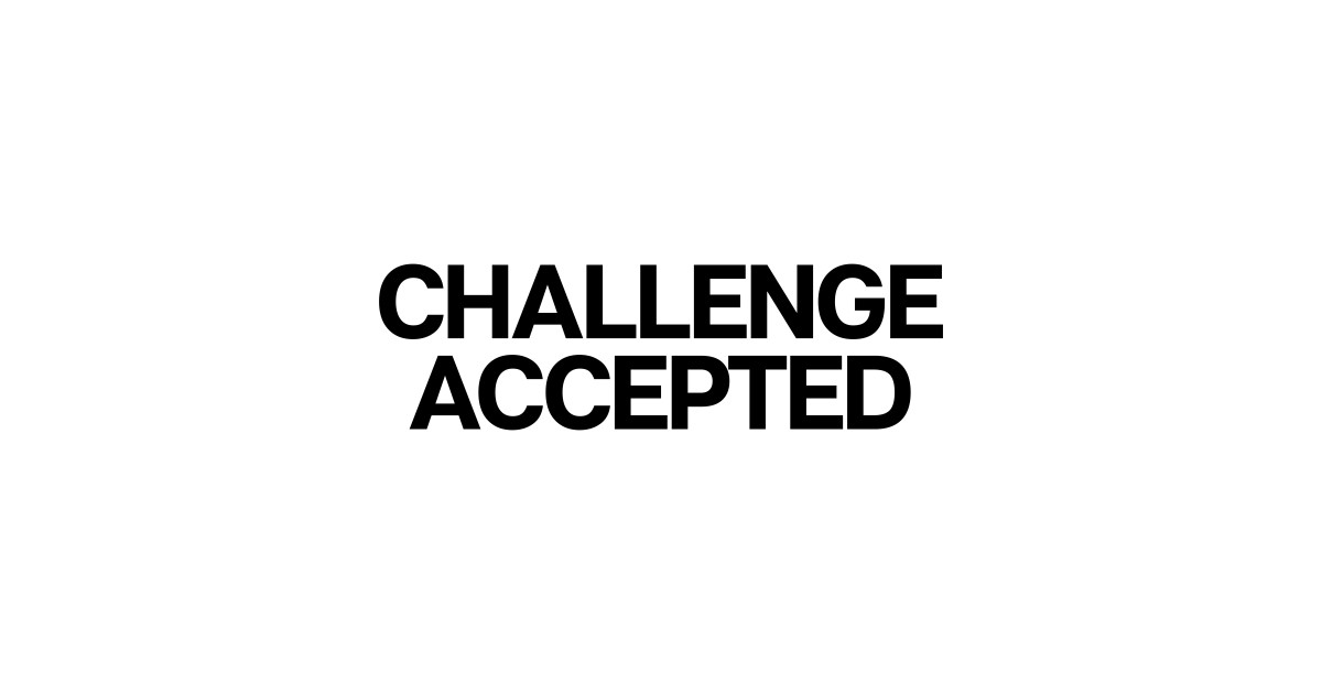 Challenge Accepted Motivation Meme Sticker TeePublic