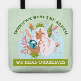 When We Heal The Earth... We Heal Ourselves Tote