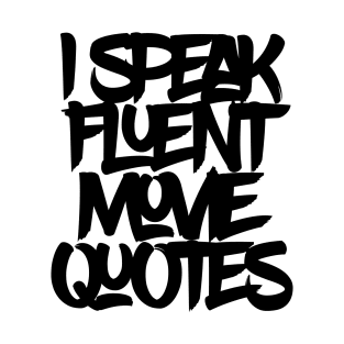 I Speak Fluent Movie Quotes T-Shirt